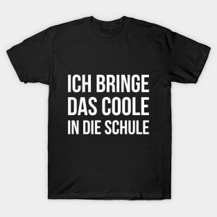 ICH BRINGE DAS COOLE IN DIE SCHULE funny saying lustige Sprüche T-Shirt